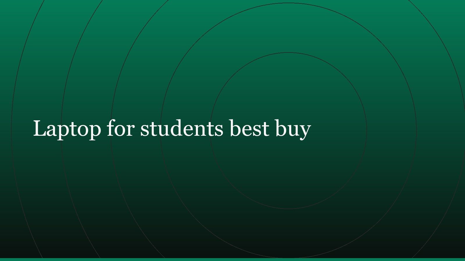Title card reading “Laptop for students best buy” set in white on a dark green gradient with concentric circle motifs